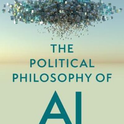 Wij lazen voor jou: ‘The Political Philosophy of AI'